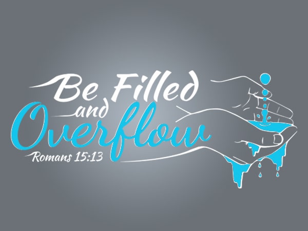 Theme 2021-22: Be Filled and Overflow